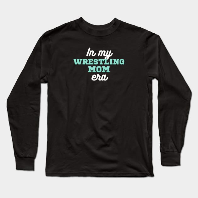 In My Wrestling Mom Era Long Sleeve T-Shirt by LizardIsland